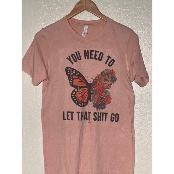 "You Need To Let That Shit Go" Butterfly Graphic Tee Orange Small Bella Canvas - Picture 6 of 10